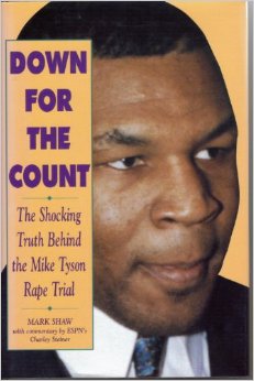 Down for the Count: The Shocking Truth Behind the Mike Tyson Rape Trial